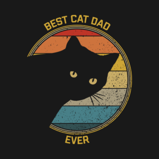 Best Cat Dad Ever Fathers Day T Cat Dad Best Cat Dad Ever T Shirt Teepublic 5009