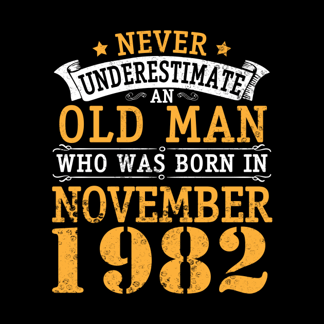 Happy Birthday 38 Years Old To Me You Never Underestimate An Old Man Who Was Born In November 1982 by bakhanh123