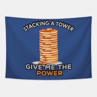 Stacking a Tower give me the Power Pancake Maker Tapestry