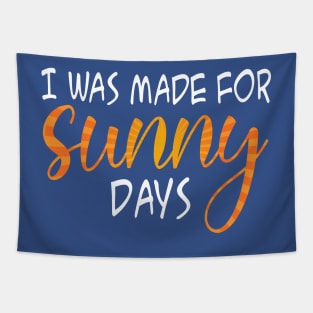 I was Made For sunny days Tapestry