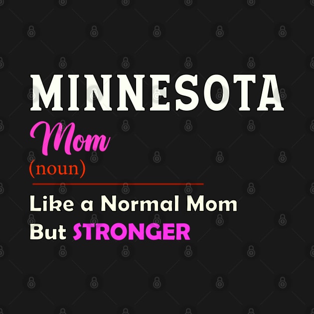 Minnesota Stronger Mom by QinoDesign