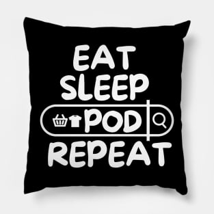 Eat Sleep POD Repeat Pillow