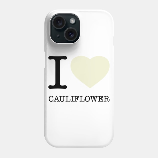 I LOVE CAULIFLOWER Phone Case by eyesblau