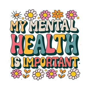 mental health is important T-Shirt