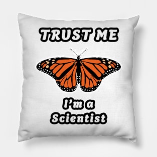 🦋 Monarch Butterfly, "Trust Me, I'm a Scientist" Pillow