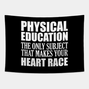 Physical Education the only subject that makes your heart race Tapestry