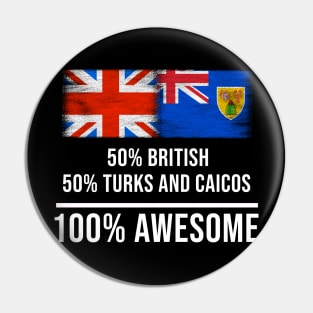 50% British 50% Turks And Caicos 100% Awesome - Gift for Turks And Caicos Heritage From Turks And Caicos Pin