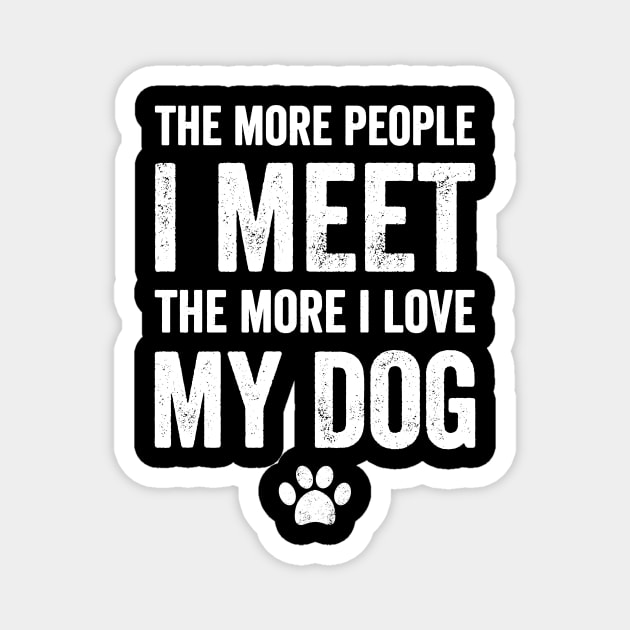 The more people I meet the more I love my dog Magnet by captainmood