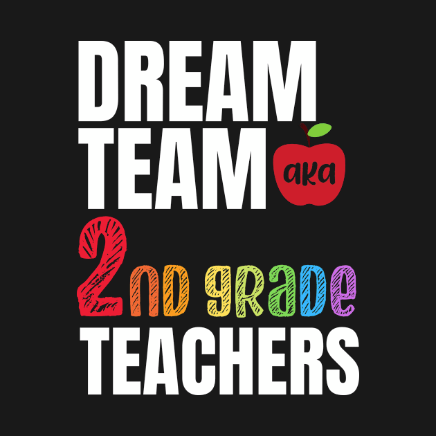 Dream team aka second grade teachers - 2nd grade teachers gift by MerchByThisGuy