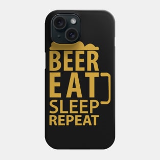 Beer Eat Sleep Repeat Phone Case