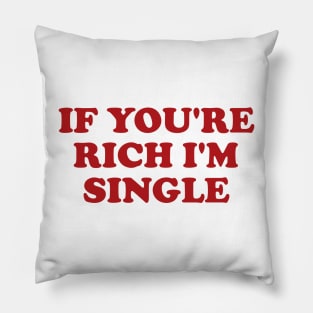 If You're Rich I'm Single Funny Y2K 2000's Inspired Meme Pillow