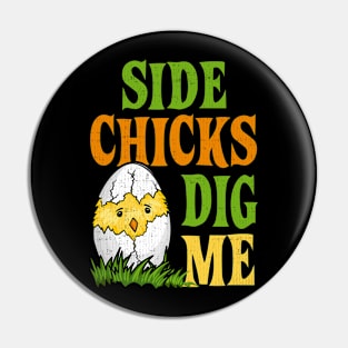 Side Chicks Dig Me Easter Pin