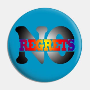 No regrets Pin