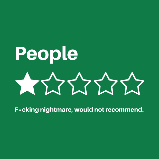 People, One Star, Fucking Nightmare, Would Not Recommend Sarcastic Review by Davidsmith