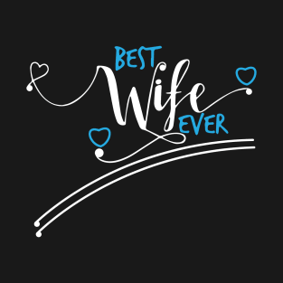 Best Wife Ever Cool Funny T-Shirt