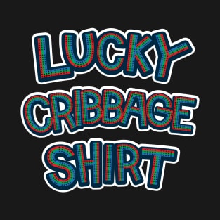 Lucky Cribbage Shirt T-Shirt