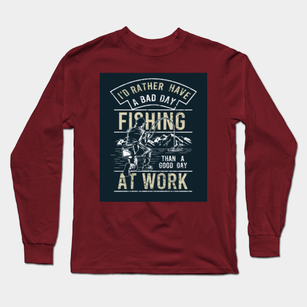 A Bad Day Fishing Than A Good Day At Work Funny Fishing Graphic