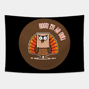 Hoot! I'm an Owl! | Funny Thanksgiving Fake Owl | Thankful | Holiday | Cute | Turkey Tapestry