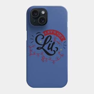 Let's get lit Phone Case