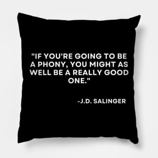 Catcher in the rye J. D. Salinger If you're going to be a phony Pillow