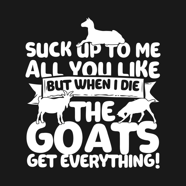 When I Die The Goats Get Everything by thingsandthings