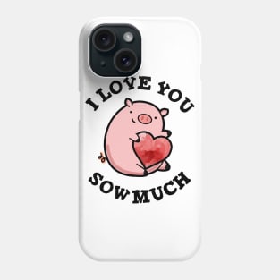 I Love You Sow Much Funny Pig Pun Phone Case