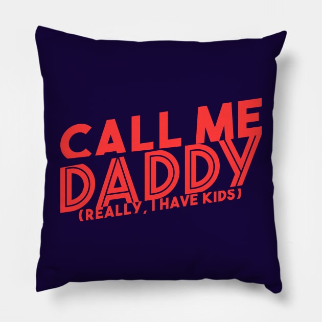 Dad Joke Approved: Call Me Daddy (I Have Kids) Pillow by Life2LiveDesign