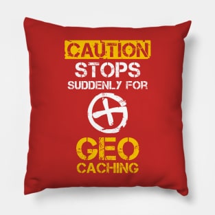 Caution Stops Suddenly For Geocaching Pillow