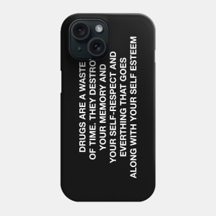 DRUGS ARE A WASTE OF TIME Phone Case