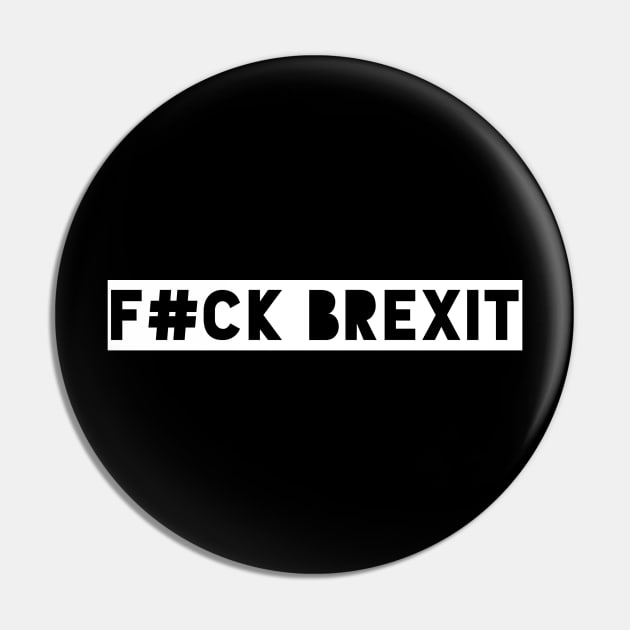 F#CK BREXIT Anti Brexit Pro Europe Remainer Shirt white Pin by AstroGearStore