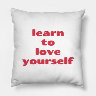 learn to love yourself Quote Pink Red Typography Pillow