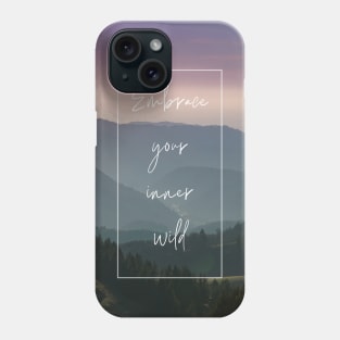 Embrace your inner wild Phone Case