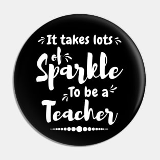 It take lots of sparkle to be a teacher,best teacher Pin