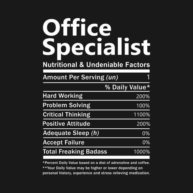 Office Specialist T Shirt - Nutritional and Undeniable Factors Gift Item Tee by Ryalgi