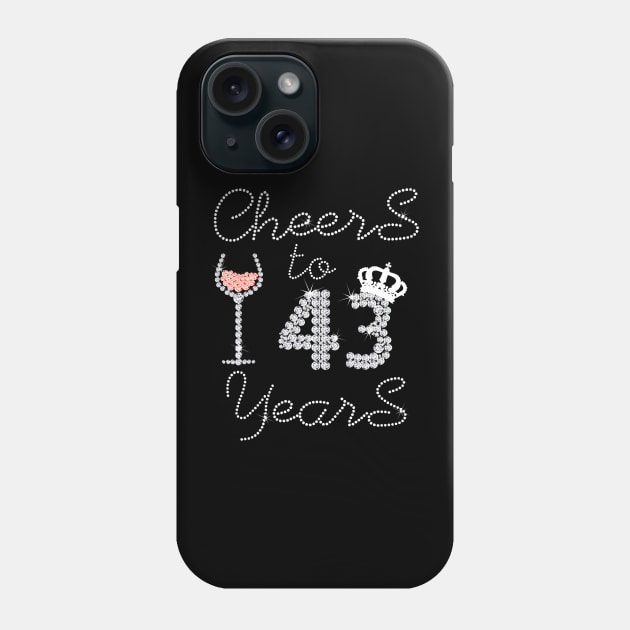 Girl Queen Drink Wine Cheers To 43 Years Old Happy Birthday Phone Case by Cortes1
