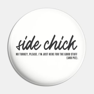 Side Chick Pin