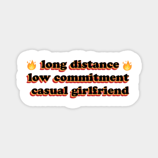 Long Distance Low Commitment Casual Girlfriend Fire Magnet