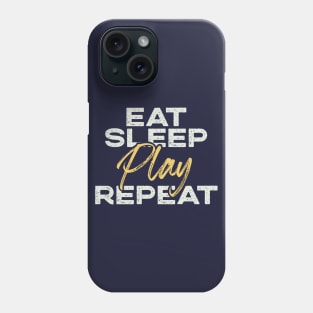 Motivational "Eat, Sleep, Play, Repeat" Motto Phone Case