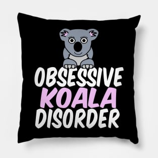 Obsessive Koala Disorder Humor Pillow