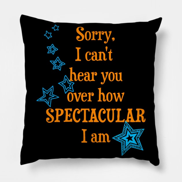 I am spectacular Pillow by AlondraHanley