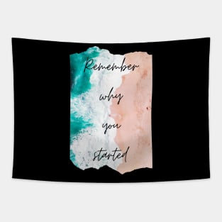 Remember Why You Started Inspirational Gift Motivational Tapestry