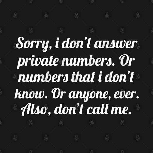 Sorry i don't answer private numbers, funny sayings by WorkMemes