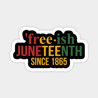 Free-ish since 1865 with pan african flag for Juneteenth Magnet