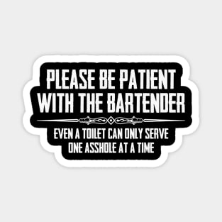 Bartender & Bar Owner Gifts - Funny Please Be Patient A-Hole Magnet