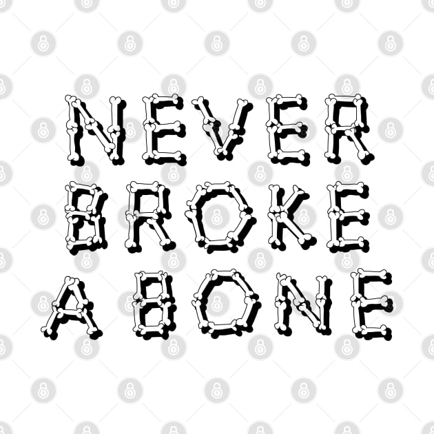 Never Broke A Bone by Shinsen Merch
