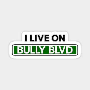 I live on Bully Blvd Magnet