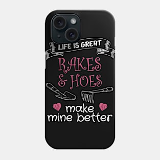 Funny Landscaper | Life Is Great Rakes and Hoes Make Mine Better Phone Case