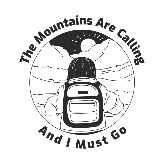 The Mountains Are Calling And I Must Go by T-Shop Premium