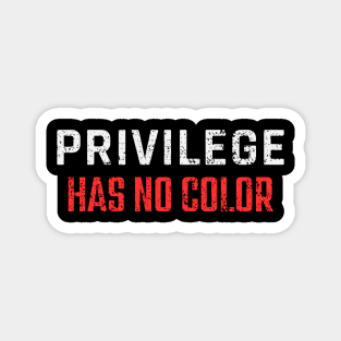 White Privilege Debate – Privilege Has No Color Statement Magnet