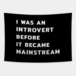 I Was An Introvert Before It Became Mainstream Tapestry